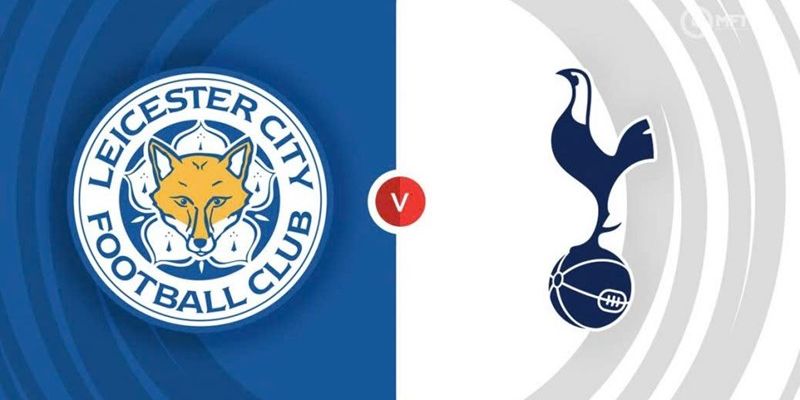 Leicester City vs Tottenham đụng độ vòng đấu thứ 1 EPL